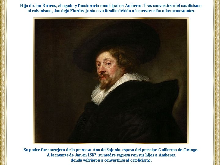 Hijo de Jan Rubens, abogado y funcionario municipal en Amberes. Tras convertirse del catolicismo