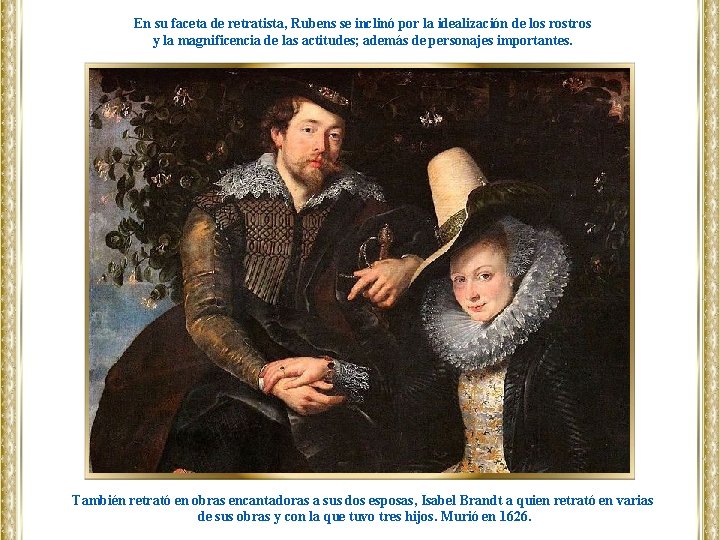 En su faceta de retratista, Rubens se inclinó por la idealización de los rostros