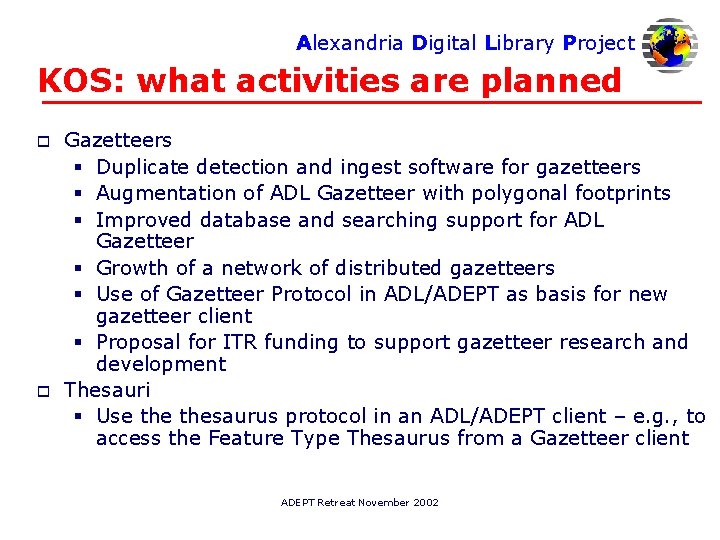 Alexandria Digital Library Project KOS: what activities are planned o o Gazetteers § Duplicate