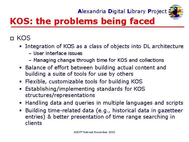 Alexandria Digital Library Project KOS: the problems being faced o KOS § Integration of