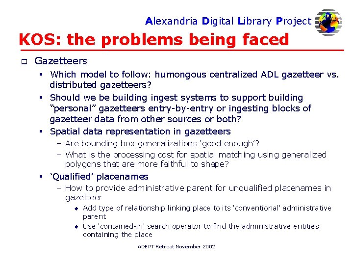 Alexandria Digital Library Project KOS: the problems being faced o Gazetteers § Which model