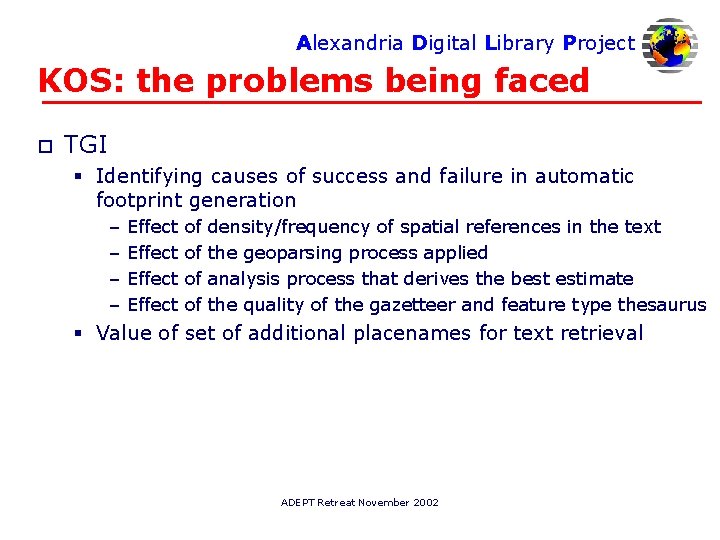 Alexandria Digital Library Project KOS: the problems being faced o TGI § Identifying causes