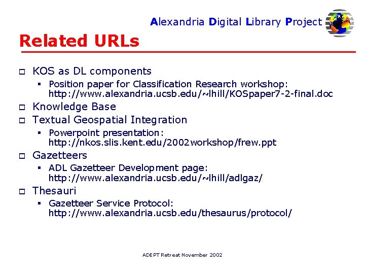 Alexandria Digital Library Project Related URLs o KOS as DL components § Position paper