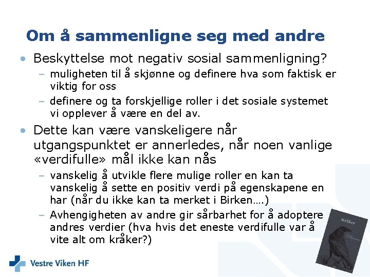 Om å sammenligne seg med andre • Beskyttelse mot negativ sosial sammenligning? – muligheten