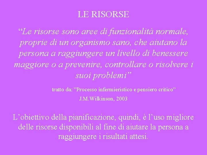 LE RISORSE “Le risorse sono aree di funzionalità normale, proprie di un organismo sano,