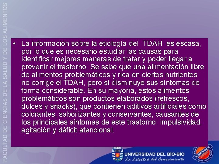  • La información sobre la etiología del TDAH es escasa, por lo que