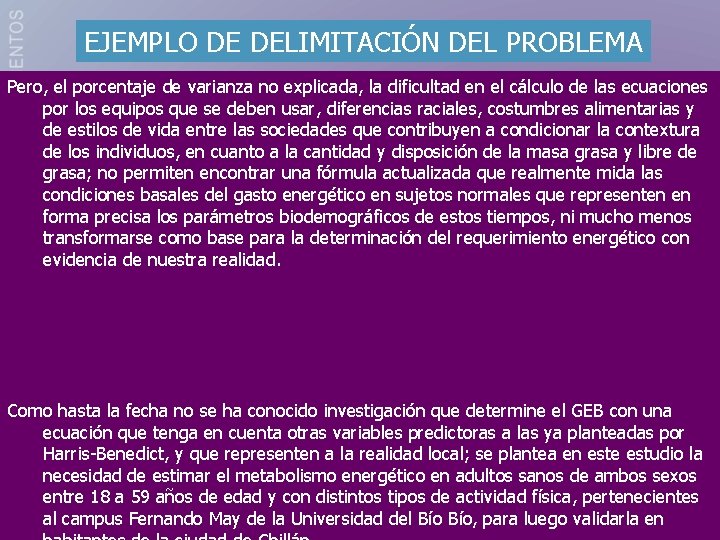 EJEMPLO DE DELIMITACIÓN DEL PROBLEMA Pero, el porcentaje de varianza no explicada, la dificultad