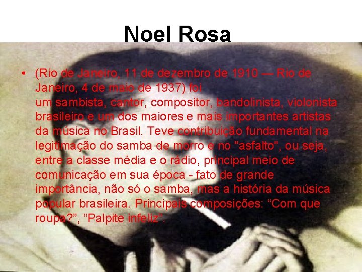Noel Rosa • (Rio de Janeiro, 11 de dezembro de 1910 — Rio de