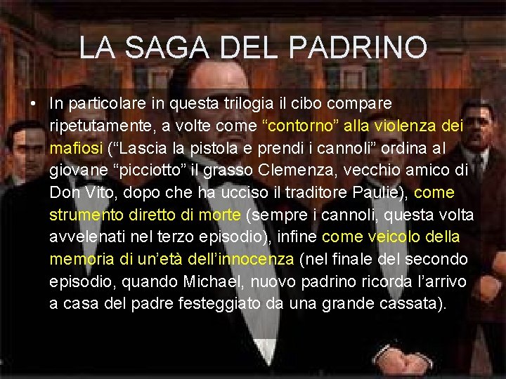 LA SAGA DEL PADRINO • In particolare in questa trilogia il cibo compare ripetutamente,