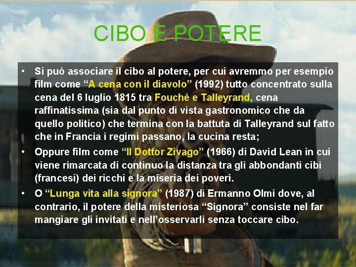 CIBO E POTERE • Si può associare il cibo al potere, per cui avremmo