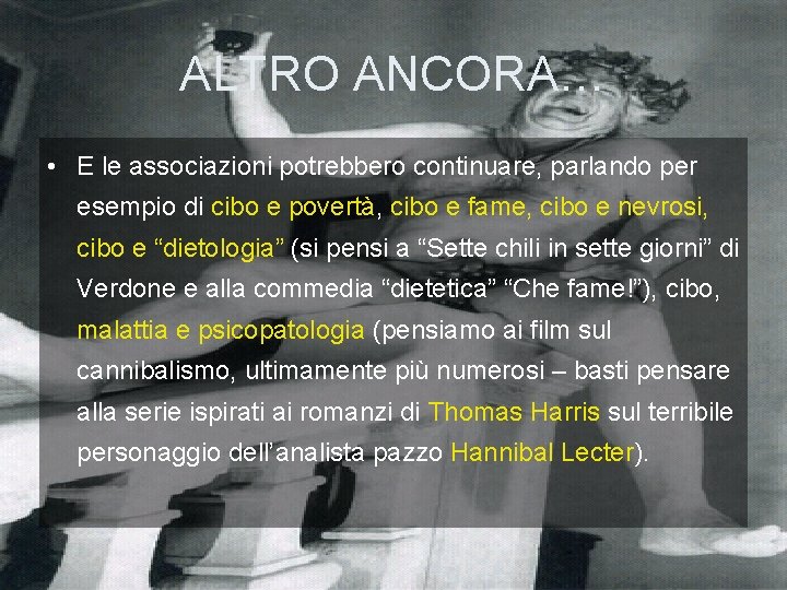 ALTRO ANCORA… • E le associazioni potrebbero continuare, parlando per esempio di cibo e