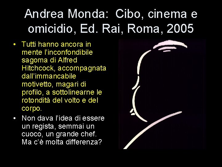 Andrea Monda: Cibo, cinema e omicidio, Ed. Rai, Roma, 2005 • Tutti hanno ancora