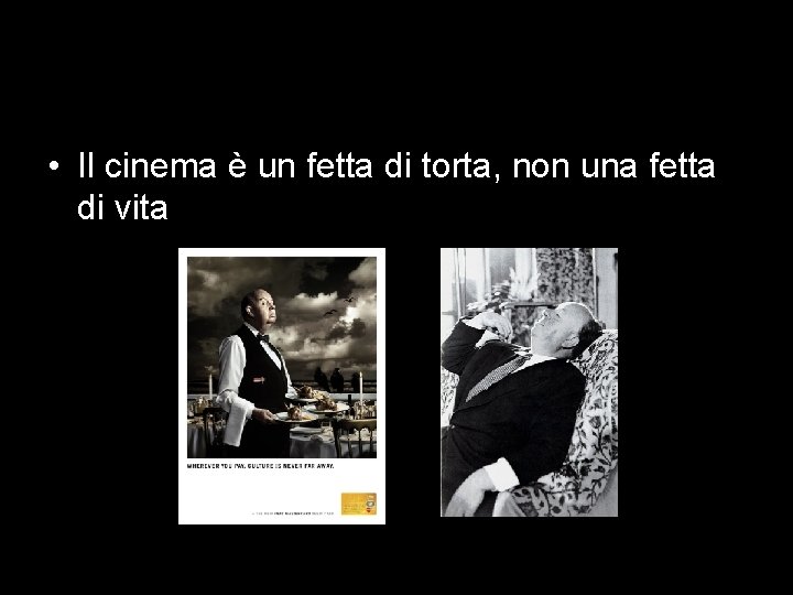  • Il cinema è un fetta di torta, non una fetta di vita