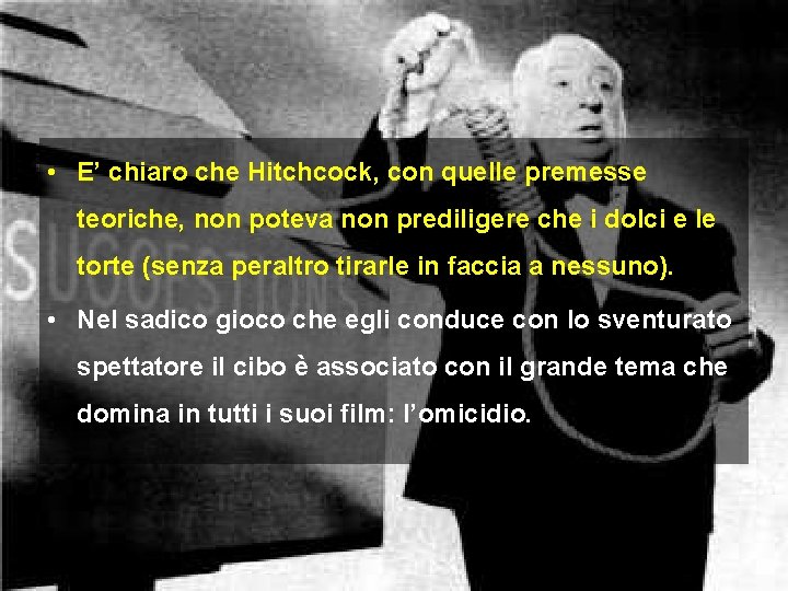  • E’ chiaro che Hitchcock, con quelle premesse teoriche, non poteva non prediligere