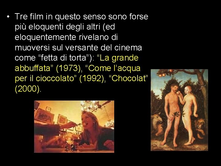  • Tre film in questo senso sono forse più eloquenti degli altri (ed