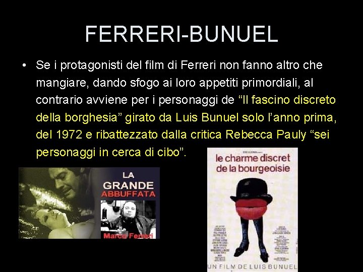 FERRERI-BUNUEL • Se i protagonisti del film di Ferreri non fanno altro che mangiare,