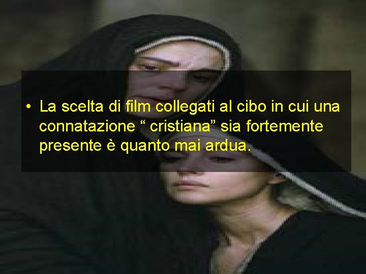  • La scelta di film collegati al cibo in cui una connatazione “