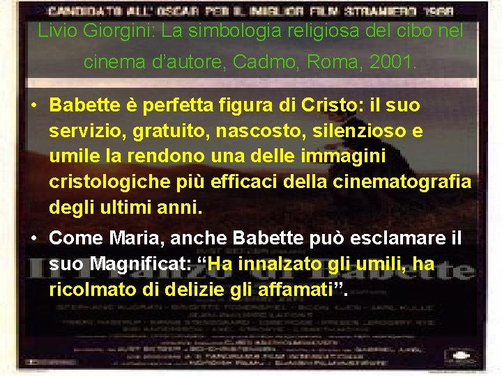 Livio Giorgini: La simbologia religiosa del cibo nel cinema d’autore, Cadmo, Roma, 2001. •