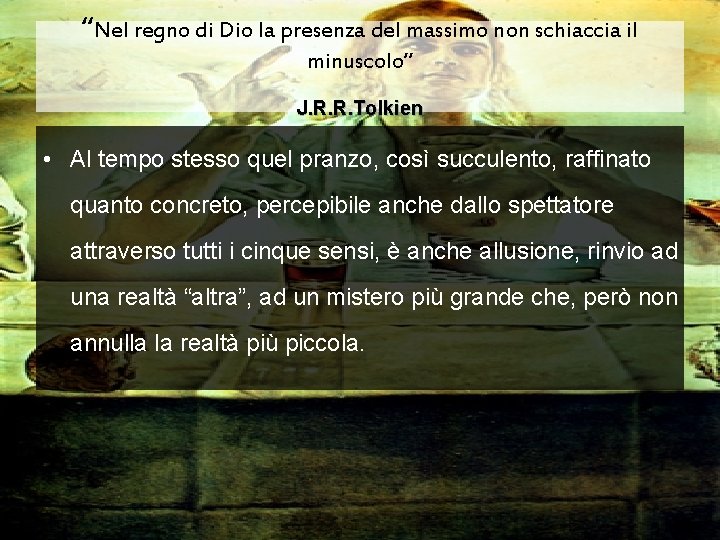 “Nel regno di Dio la presenza del massimo non schiaccia il minuscolo” J. R.