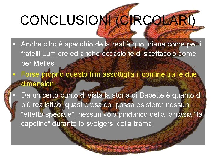 CONCLUSIONI (CIRCOLARI) • Anche cibo è specchio della realtà quotidiana come per i fratelli