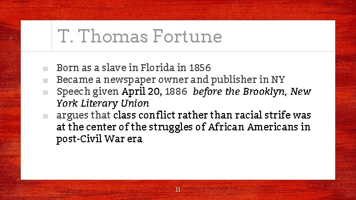 T. Thomas Fortune ■ Born as a slave in Florida in 1856 ■ Became