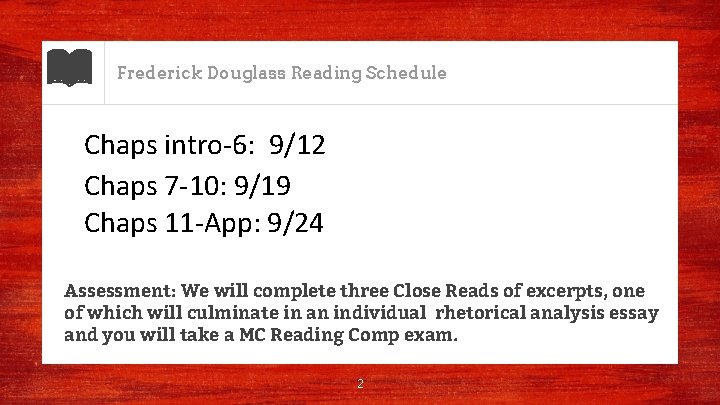 Frederick Douglass Reading Schedule Chaps intro-6: 9/12 Chaps 7 -10: 9/19 Chaps 11 -App: