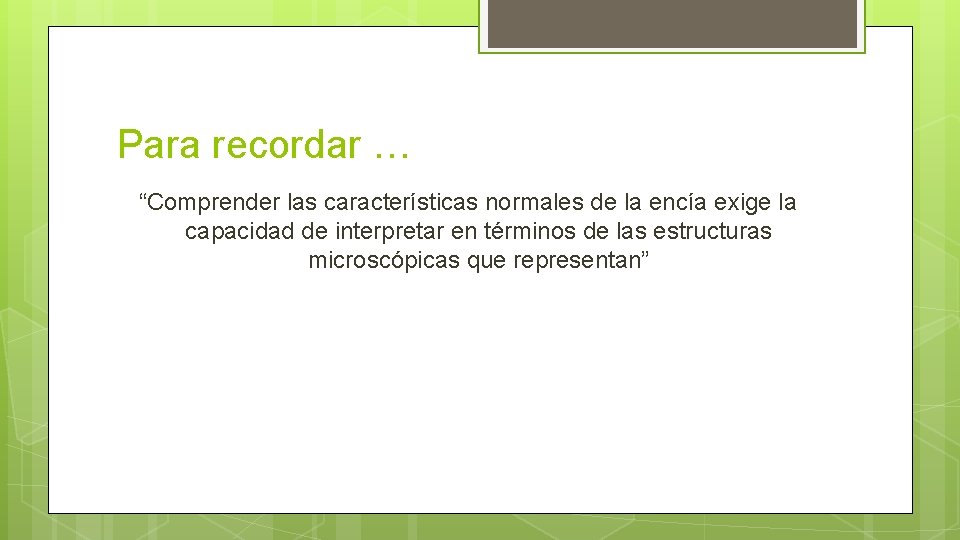 Para recordar … “Comprender las características normales de la encía exige la capacidad de