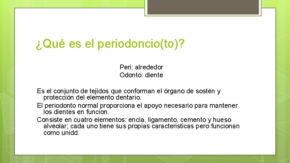 ¿Qué es el periodoncio(to)? Peri: alrededor Odonto: diente Es el conjunto de tejidos que