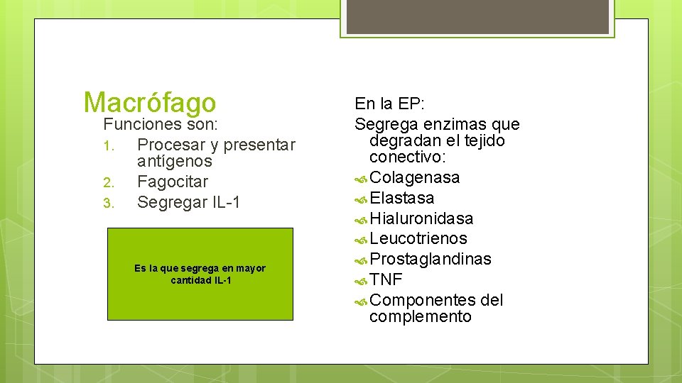 Macrófago Funciones son: 1. Procesar y presentar antígenos 2. Fagocitar 3. Segregar IL-1 Es