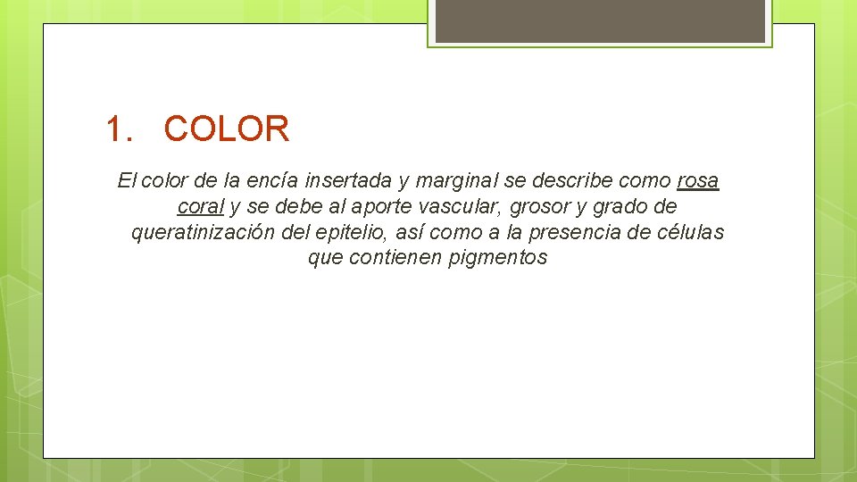 1. COLOR El color de la encía insertada y marginal se describe como rosa