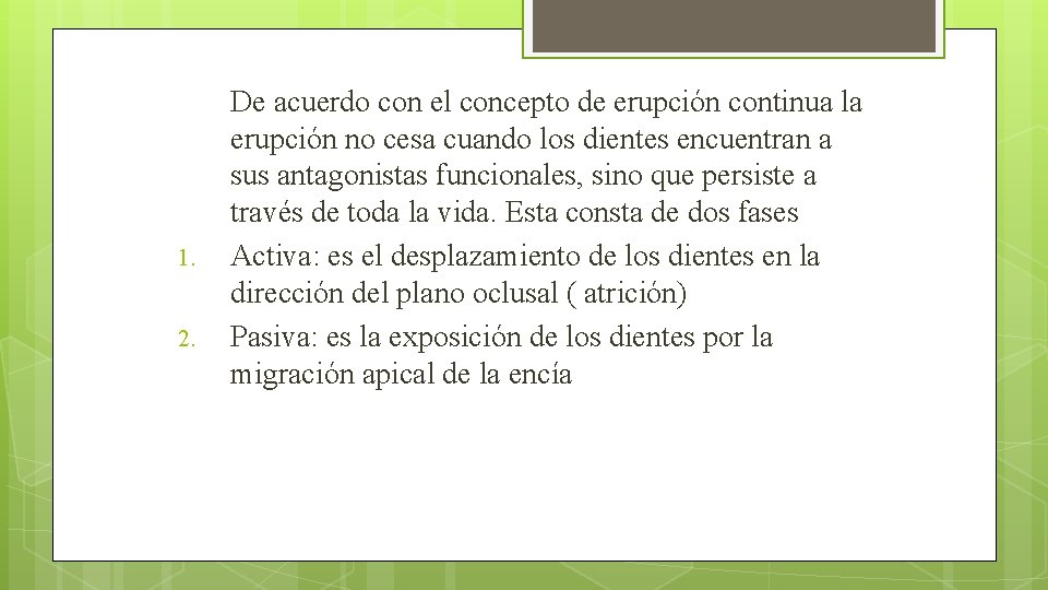 1. 2. De acuerdo con el concepto de erupción continua la erupción no cesa