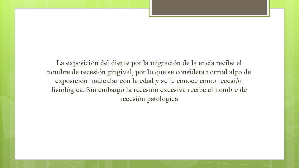 La exposición del diente por la migración de la encía recibe el nombre de