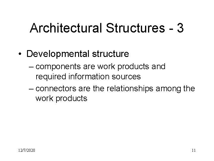 Architectural Structures - 3 • Developmental structure – components are work products and required