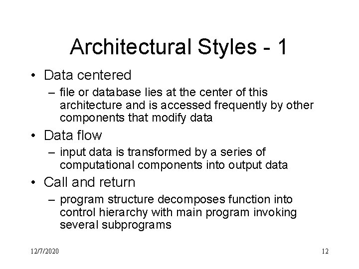 Architectural Styles - 1 • Data centered – file or database lies at the