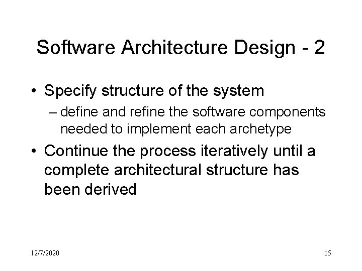 Software Architecture Design - 2 • Specify structure of the system – define and