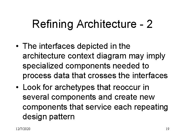 Refining Architecture - 2 • The interfaces depicted in the architecture context diagram may