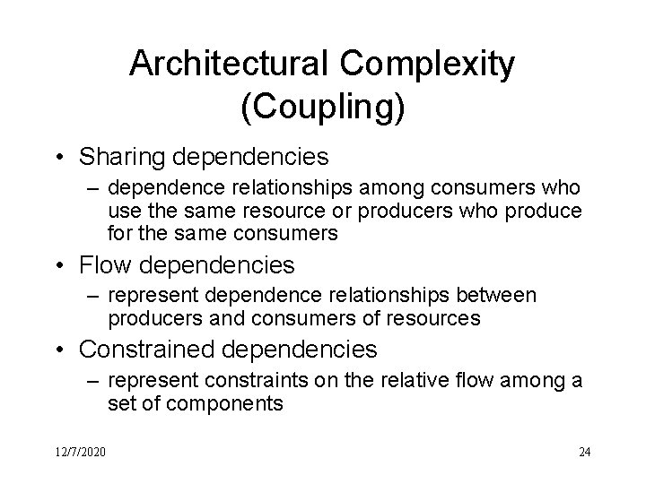 Architectural Complexity (Coupling) • Sharing dependencies – dependence relationships among consumers who use the