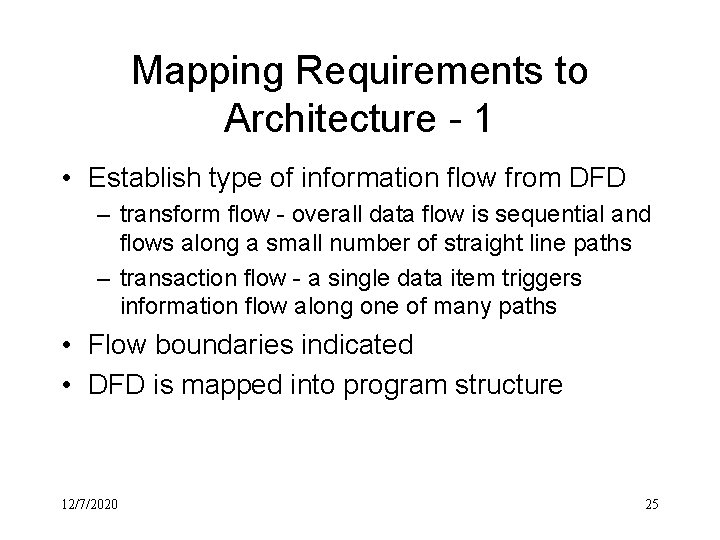Mapping Requirements to Architecture - 1 • Establish type of information flow from DFD
