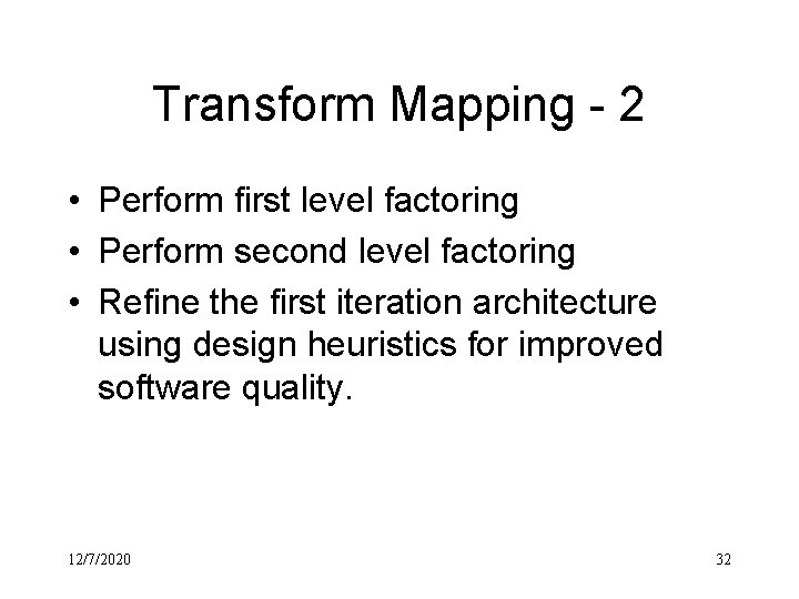 Transform Mapping - 2 • Perform first level factoring • Perform second level factoring