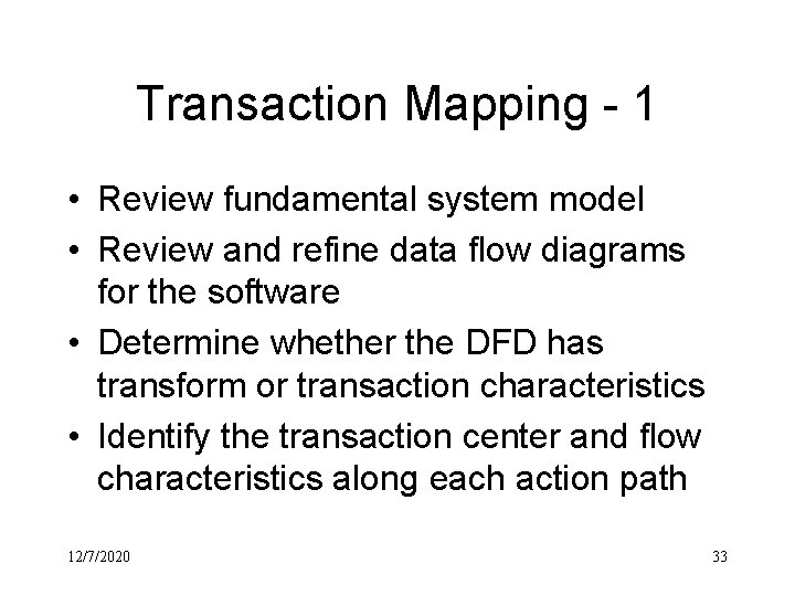 Transaction Mapping - 1 • Review fundamental system model • Review and refine data