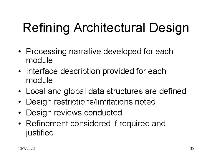 Refining Architectural Design • Processing narrative developed for each module • Interface description provided