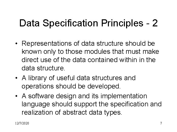 Data Specification Principles - 2 • Representations of data structure should be known only