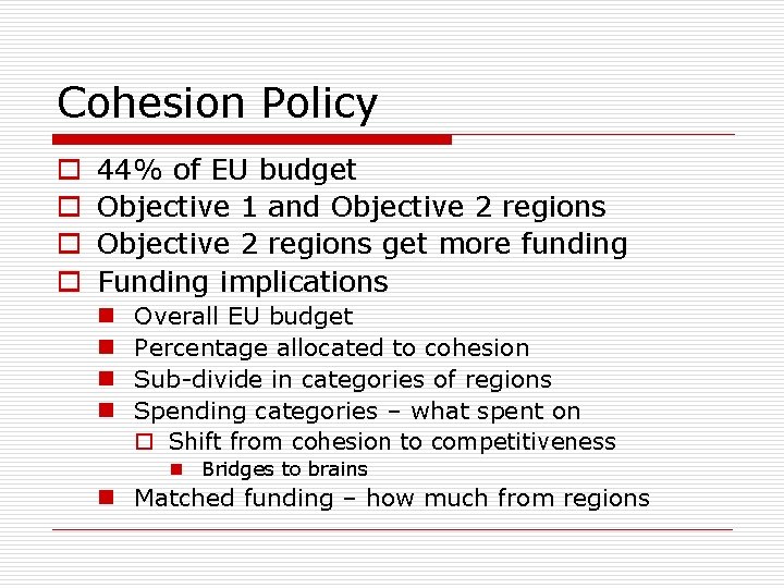 Cohesion Policy o o 44% of EU budget Objective 1 and Objective 2 regions