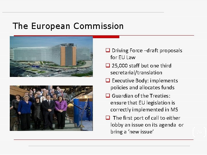 The European Commission q Driving Force –draft proposals for EU Law q 25, 000