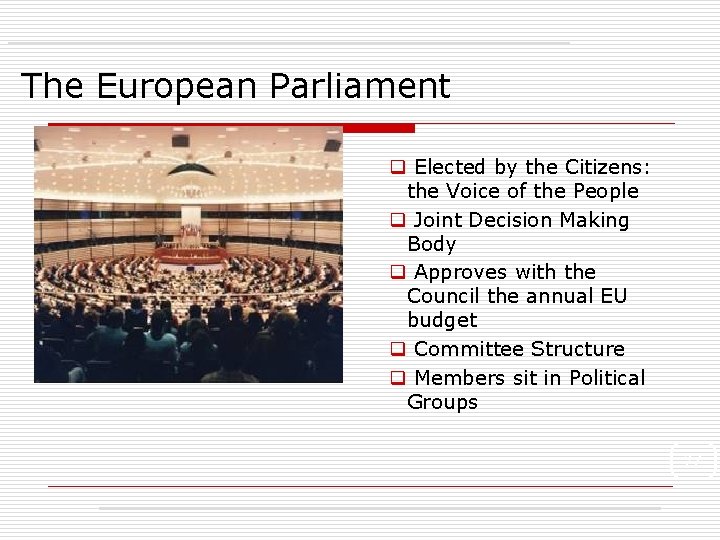 The European Parliament q Elected by the Citizens: the Voice of the People q
