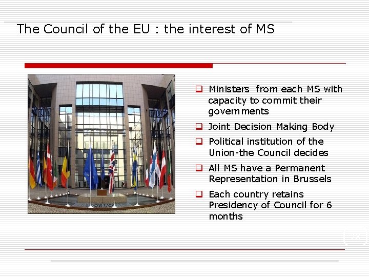 The Council of the EU : the interest of MS q Ministers from each