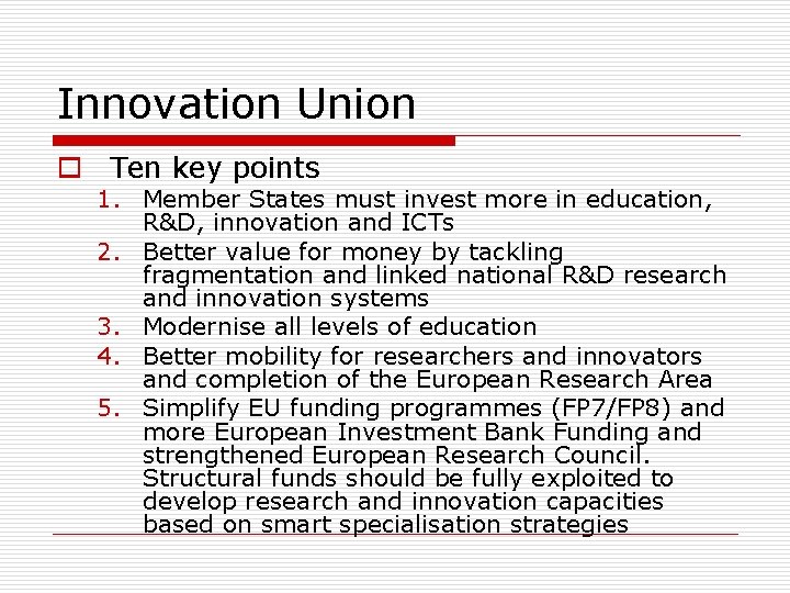 Innovation Union o Ten key points 1. Member States must invest more in education,