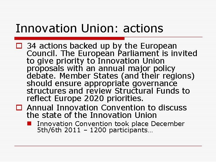 Innovation Union: actions o 34 actions backed up by the European Council. The European