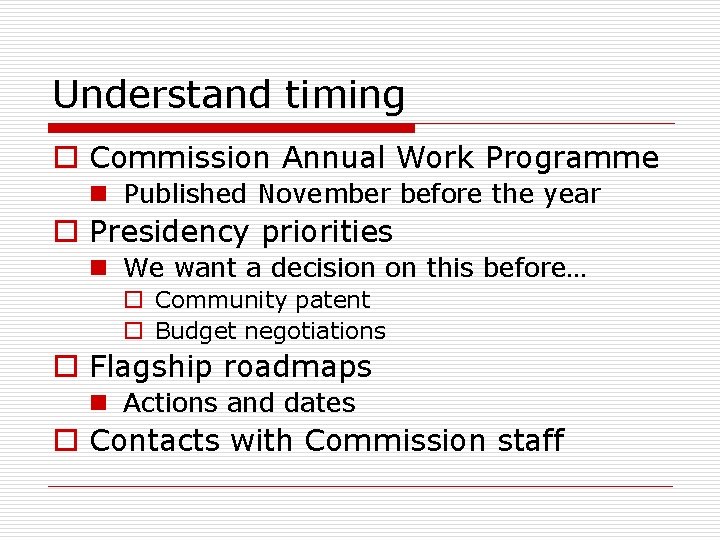 Understand timing o Commission Annual Work Programme n Published November before the year o