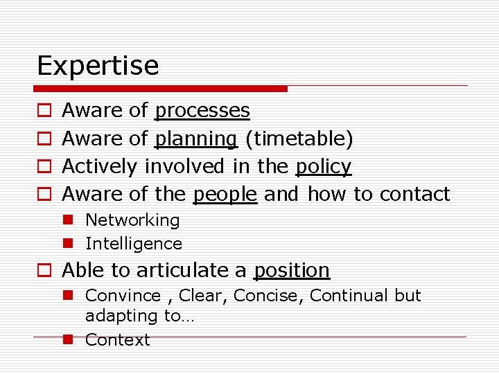 Expertise o o Aware of processes Aware of planning (timetable) Actively involved in the